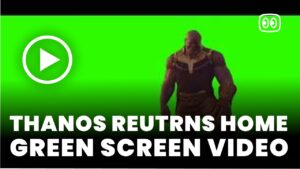Thanos reutrns home Green Screen