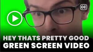 Hey Thats pretty good Green Screen
