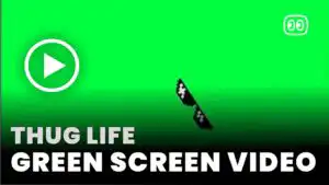 Thug Life Green Screen