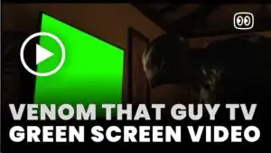 Venom That Guy TV Green Screen