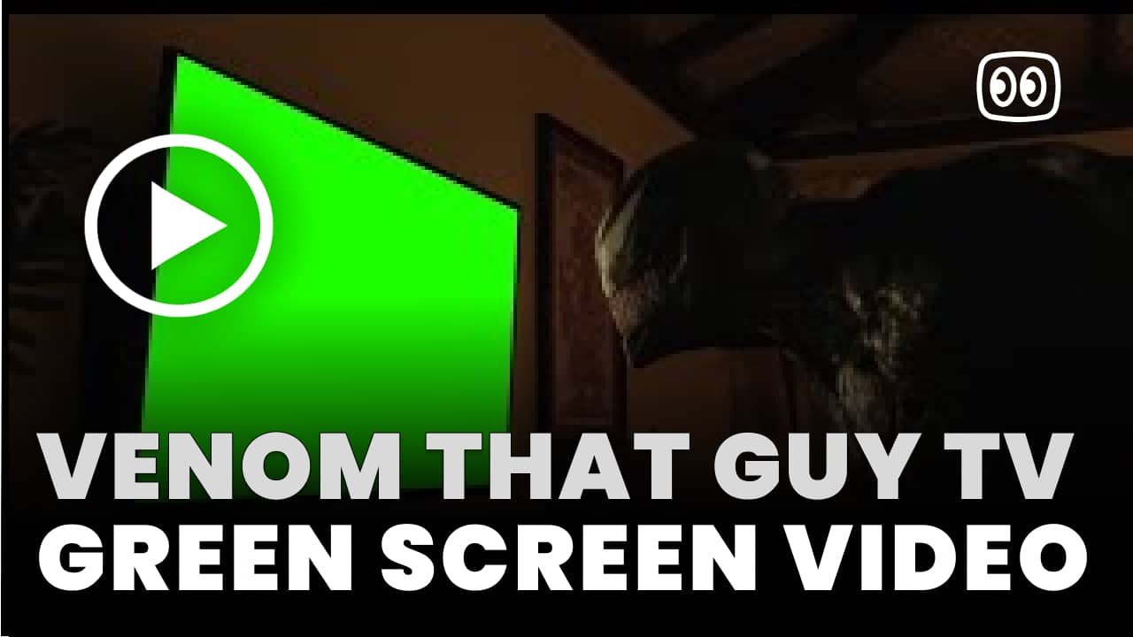 Venom That Guy TV Green Screen