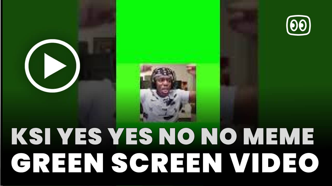 KSI Yes Yes No No Meme Green Screen Memes