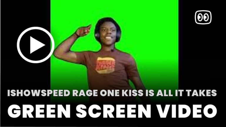 iShowSpeed Rage One Kiss is All it Takes Green Screen