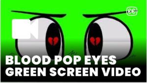Blood pop eyes Green Screen download