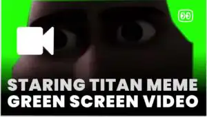Staring Titan Meme Green Screen