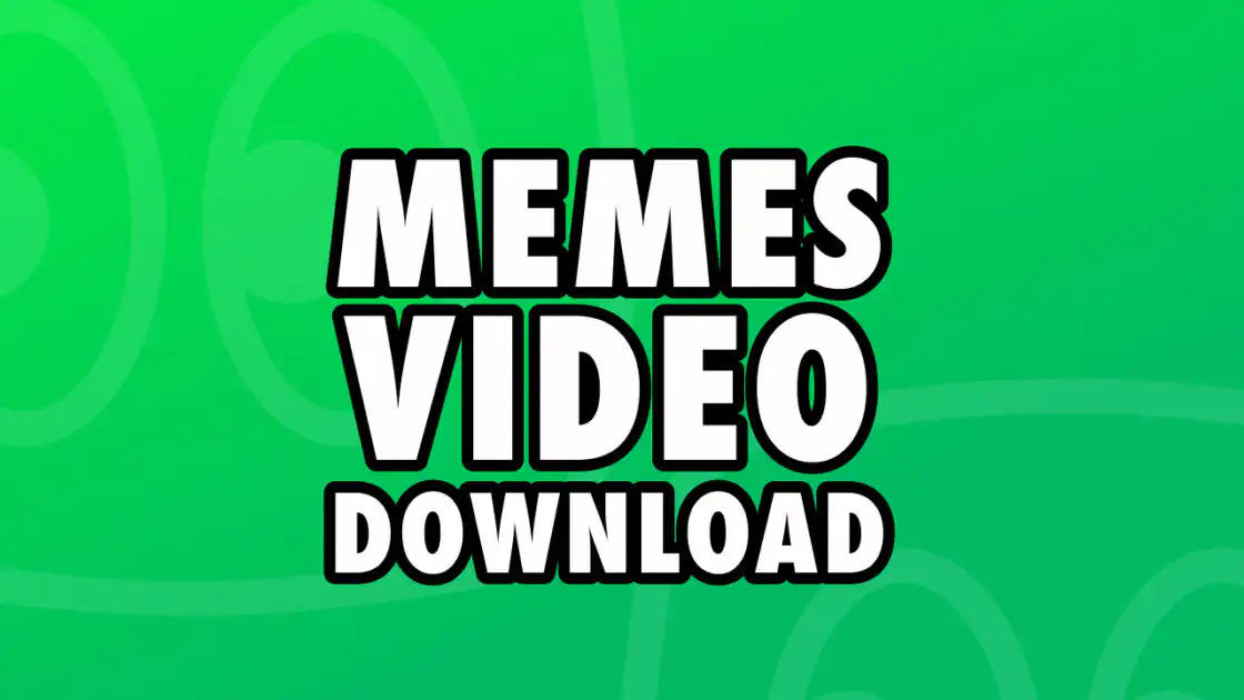 memes videos download
